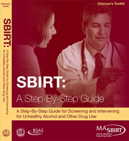 SBIRT: A Step by Step Guide for Screening and Intervening for Unhealthy Alcohol and Other Drug Use